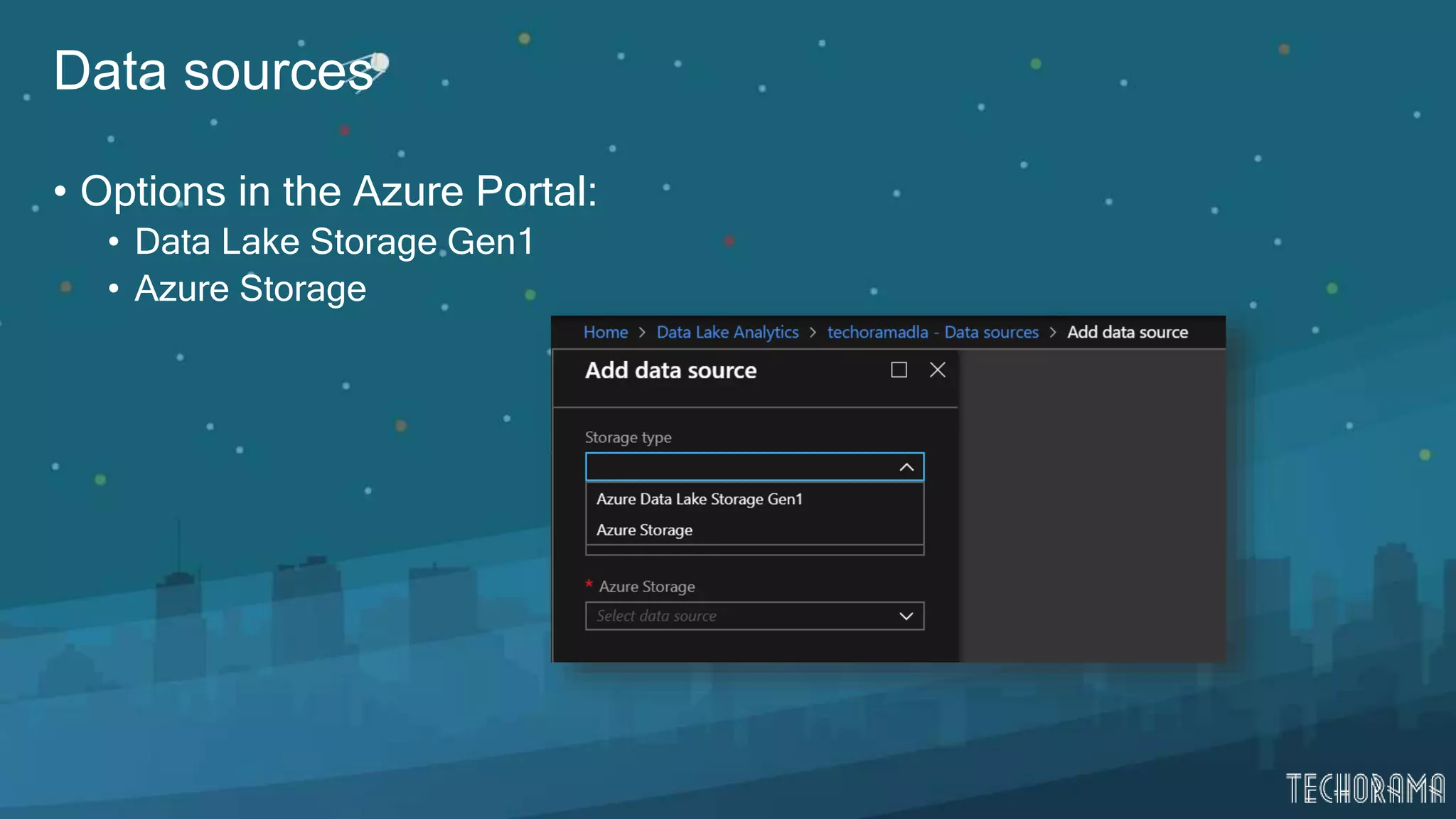 Data sources
• Options in the Azure Portal:
• Data Lake Storage Gen1
• Azure Storage
 