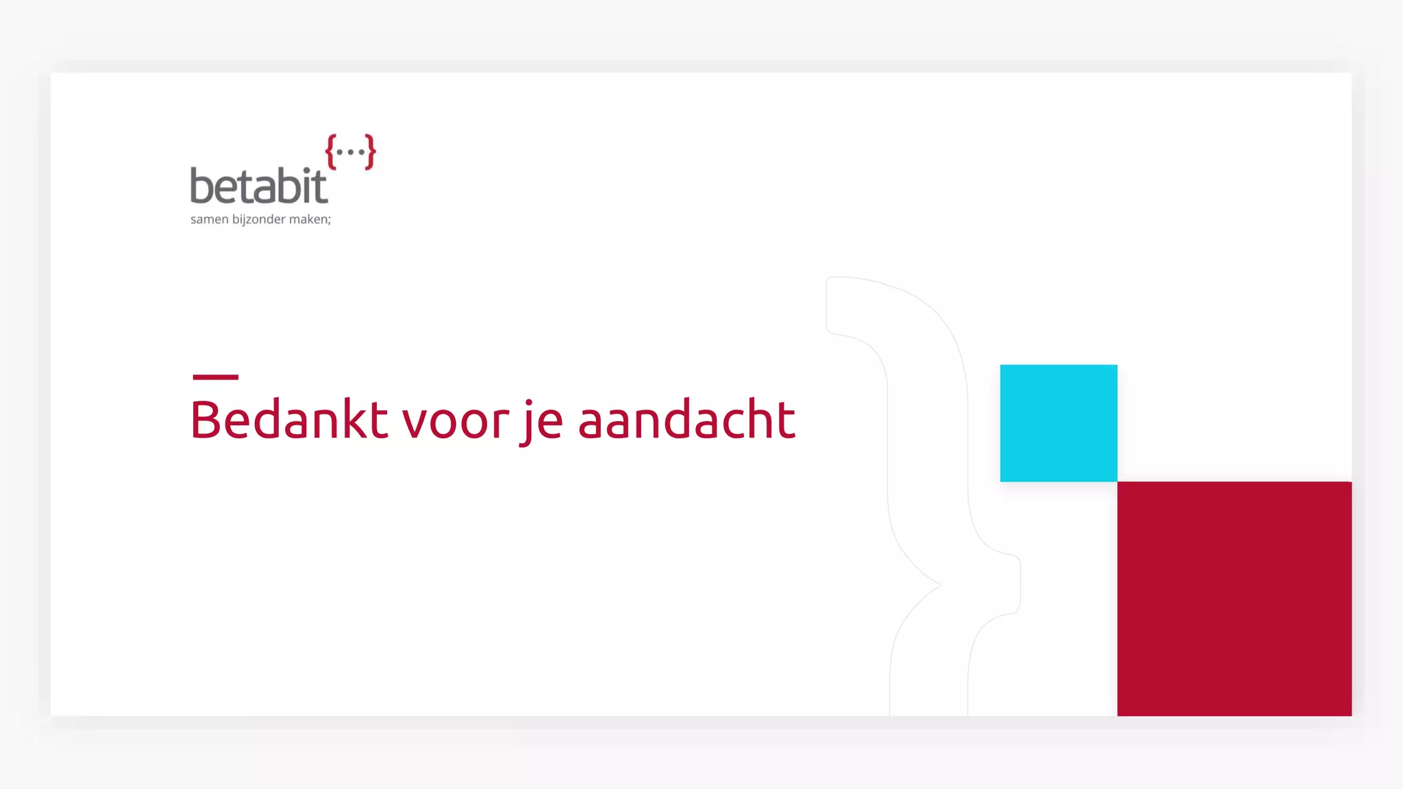 Bedankt voor je aandacht
 
