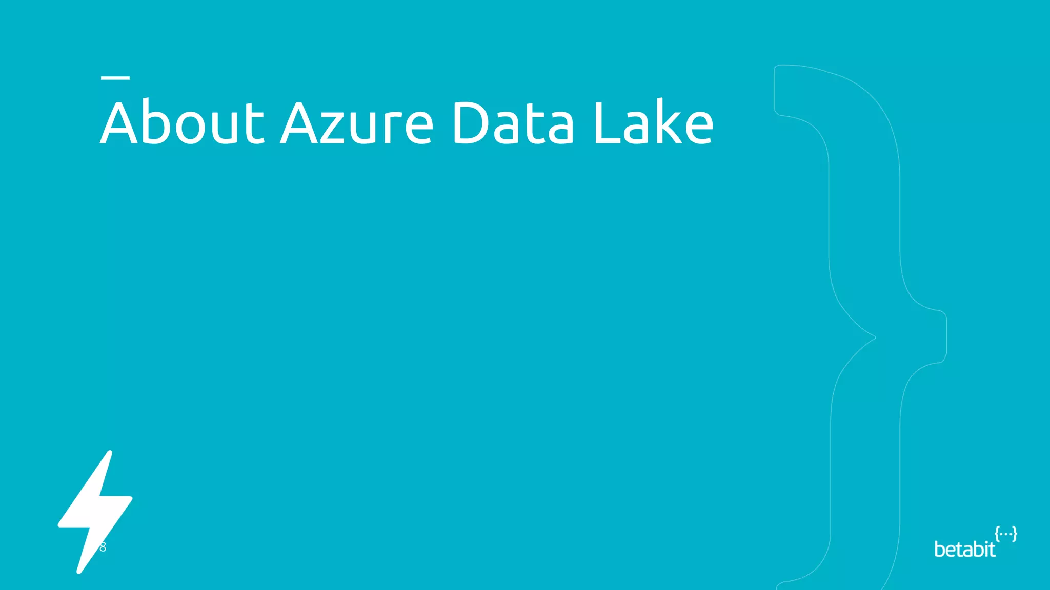 About Azure Data Lake
8
 