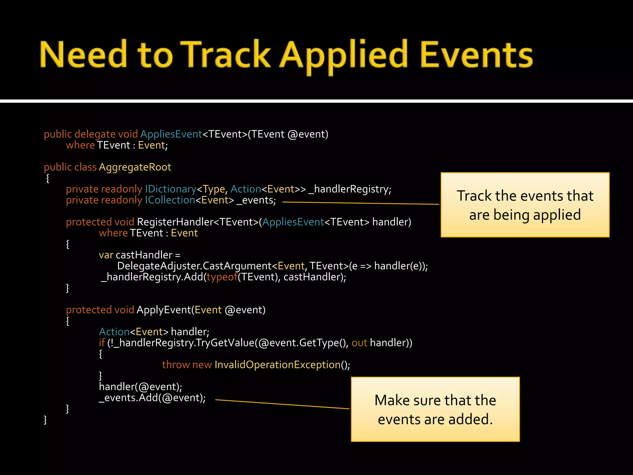Make the State Mutation A Domain EventnamespaceProgNetDemo{public classCatalogItem    {privatebool _retired; public void Retire()      	{if (!_retired)thrownewInvalidOperationException();ApplyEvent(new RetiredEvent(_id));        	}    }}State mutations are a 2 phase activity