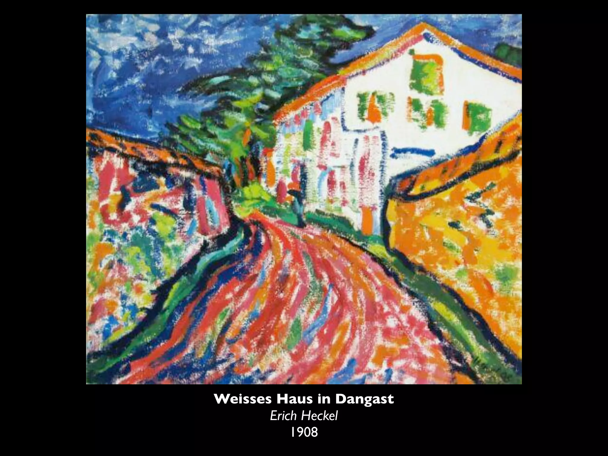 Weisses Haus in Dangast
       Erich Heckel
           1908
 