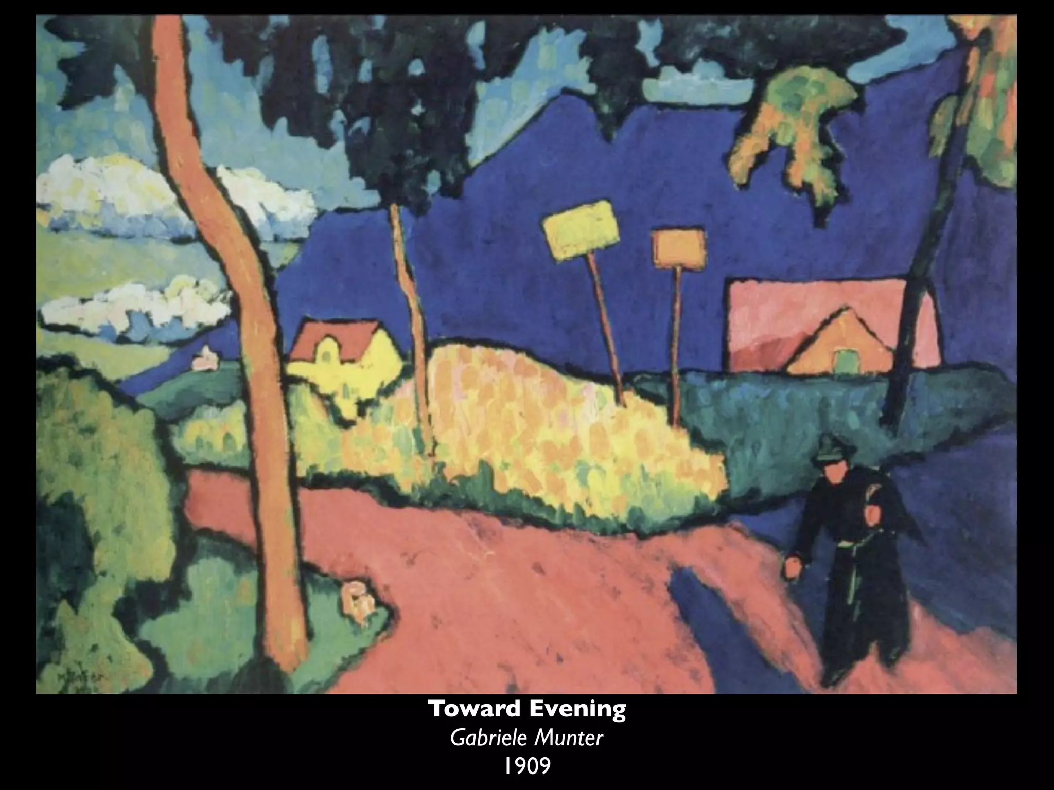 Toward Evening
 Gabriele Munter
      1909
 