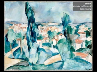 Town
Maurice de Vlaminck
       date missing
 