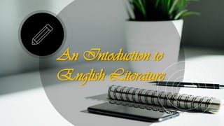 An Intoduction to
English Literature
 
