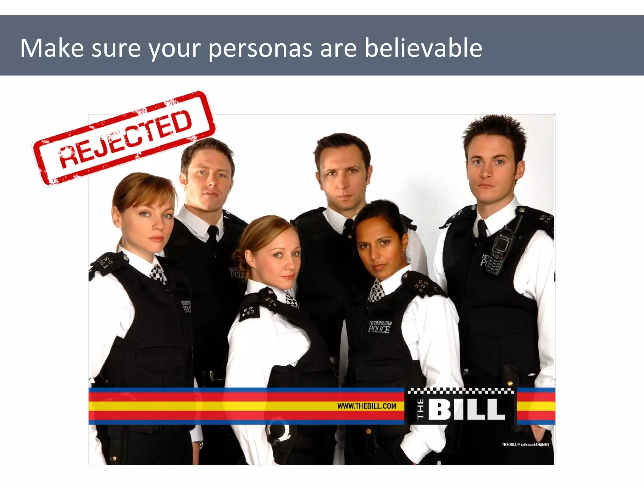 Make sure your personas are believable 