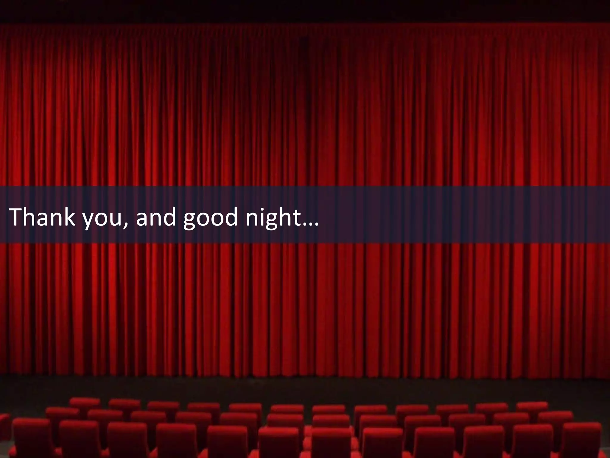 Thank you, and good night… 