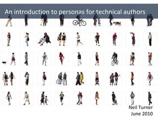 An introduction to personas for technical authors Neil Turner June 2010 