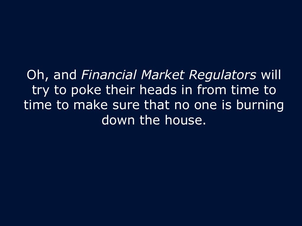 Oh, and Financial Market Regulators