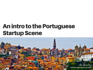 AnintrotothePortuguese
StartupScene
Inês Santos Silva
Head of Operations @ RIPE 
 