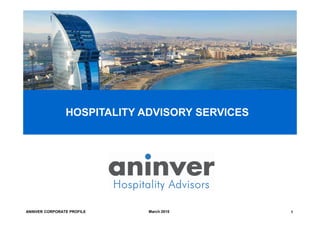 HOSPITALITY ADVISORY SERVICES
ANINVER CORPORATE PROFILE 1March 2015
 