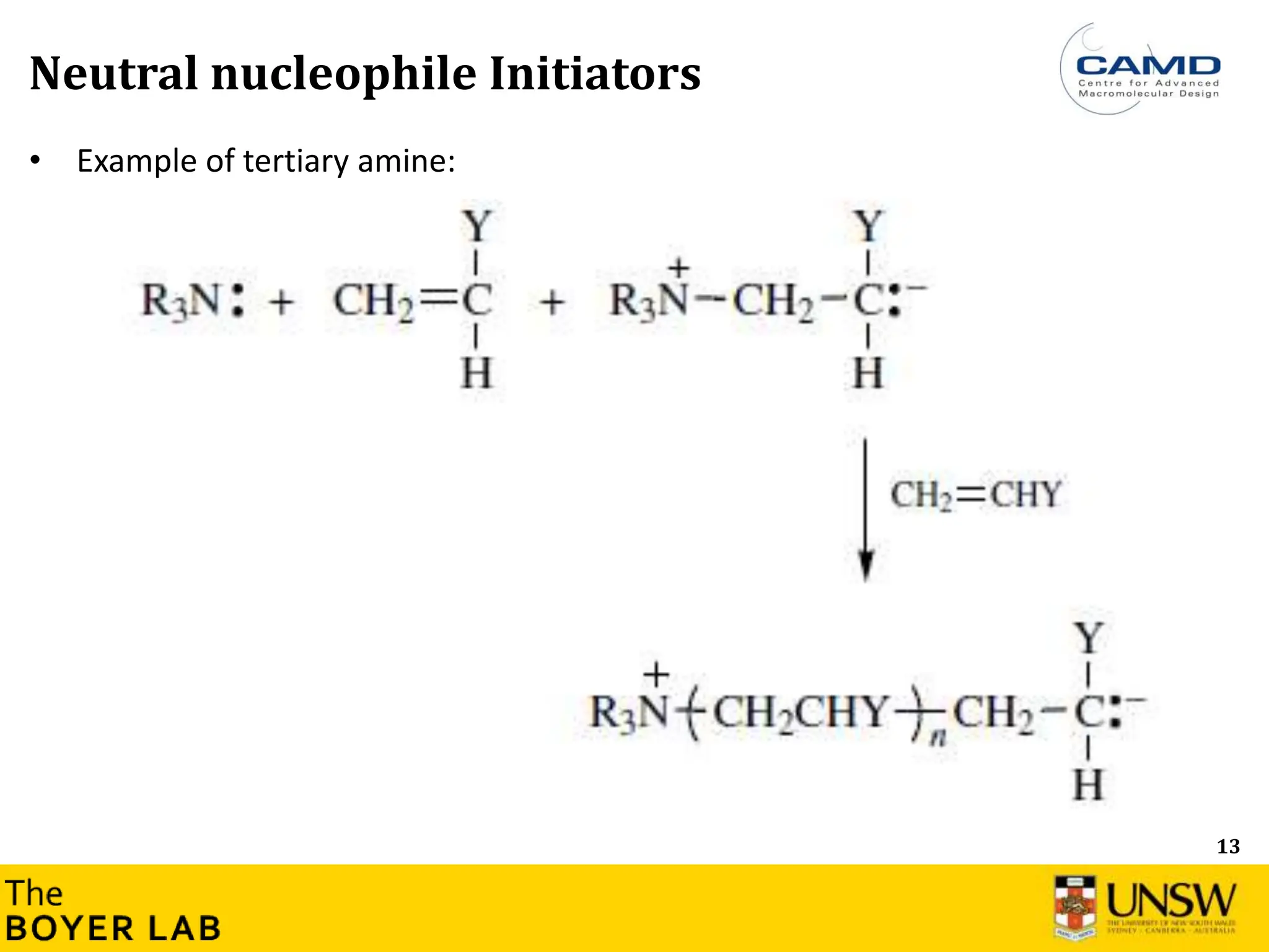 13
• Example of tertiary amine:
Neutral nucleophile Initiators
 
