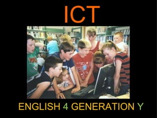ENGLISH  4  GENERATION  Y ICT 