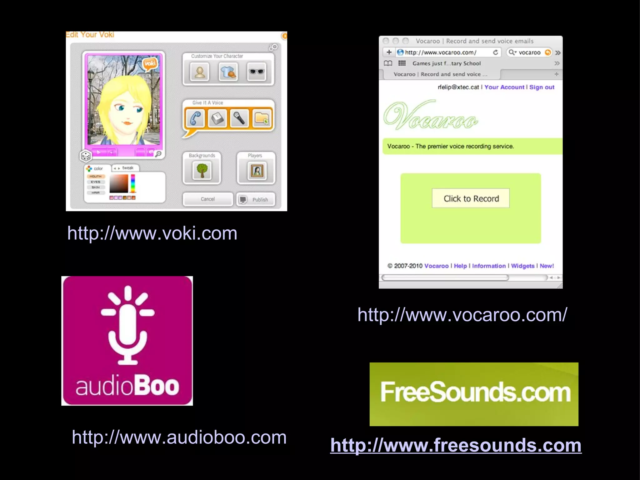 http:// www.vocaroo.com/  http://www.voki.com   http://www.audioboo.com   http://www.freesounds.com 