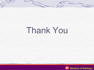 Thank You

Ministry of Railways

 