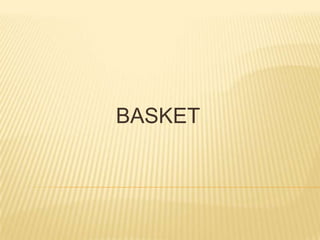 BASKET
 