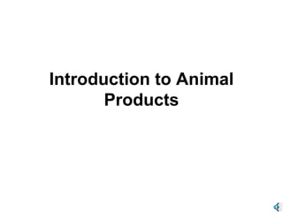 Introduction to Animal Products 