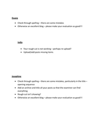 The main problem is that your blog is in the wrong order – your meeting 1+2 shows the date 27/3 but your meeting 7+8 shows the date of 10/3 etc... – these should be the other way around, otherwise the examiner will think you made it up!! Please re-order so the beginning of the blog is the end of your project and the end of your blog is the beginning of the project.