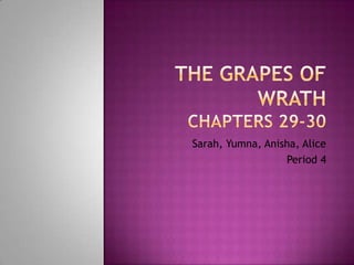 The Grapes of WrathChapters 29-30 Sarah, Yumna, Anisha, Alice Period 4 