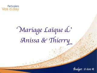 Mariage Laïque d'
Anissa & Tierry



                    Budget : 8 600 €
 