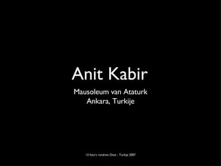 Anit Kabir ,[object Object],13 foto’s rondreis Oost - Turkije 2007 