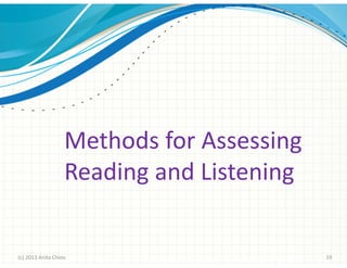 Methods for Assessing
Reading and Listening

(c) 2013 Anita Chiou

19

 