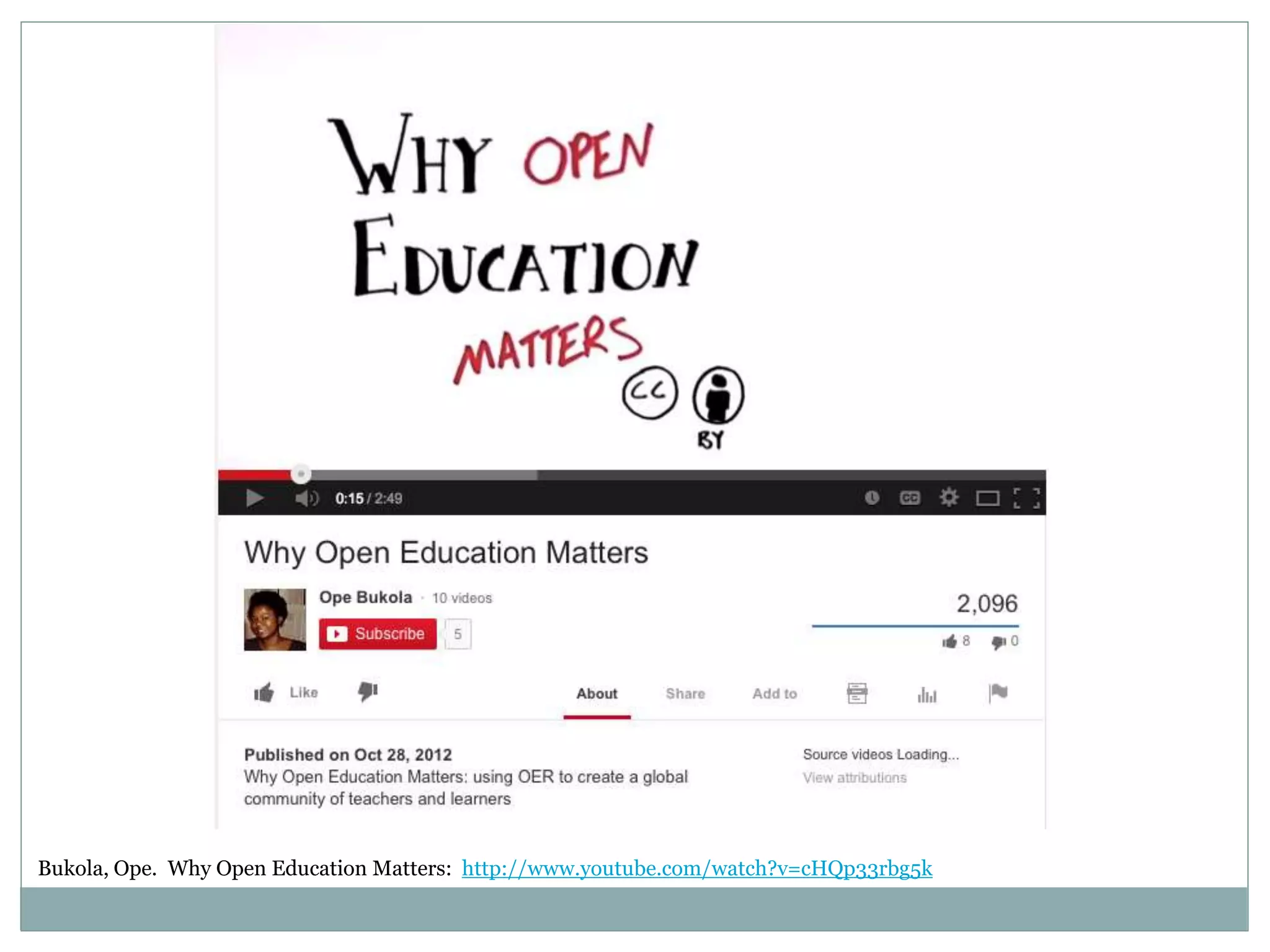 Bukola, Ope. Why Open Education Matters: http://www.youtube.com/watch?v=cHQp33rbg5k
 