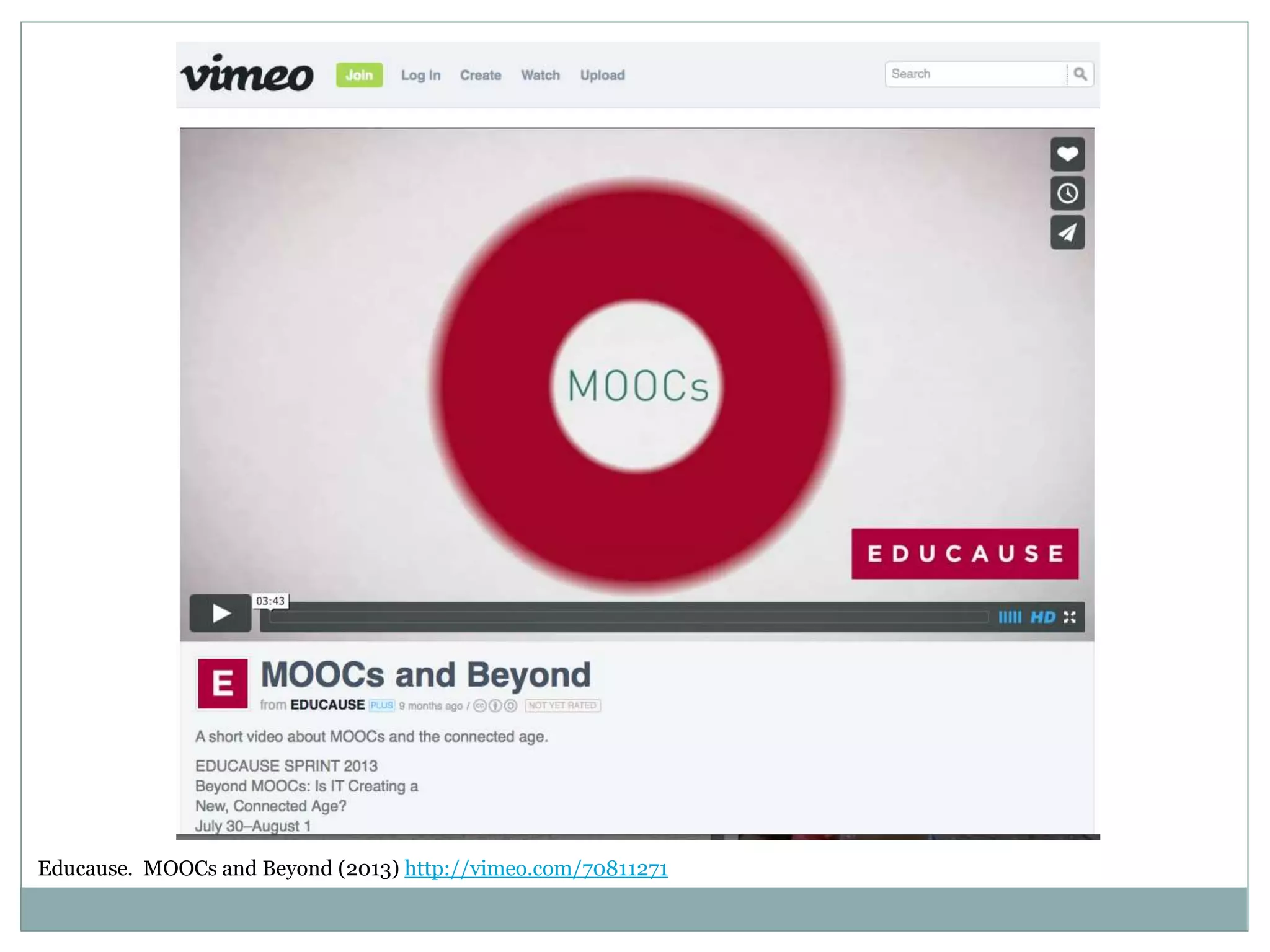 Educause. MOOCs and Beyond (2013) http://vimeo.com/70811271
 
