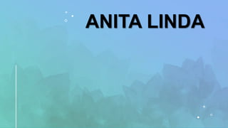 ANITA LINDA
 