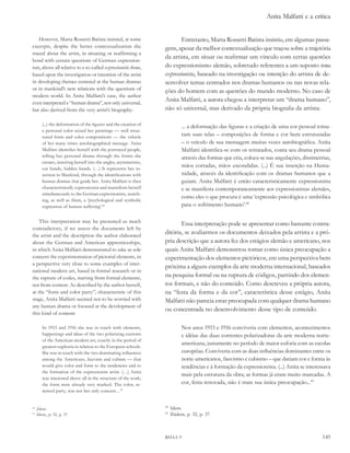 Anita Malfatti e a crítica


   However, Marta Rossetti Batista insisted, at some                        Entretanto, Marta Rossetti Batista insistiu, em algumas passa-
excerpts, despite the better contextualization she                  gens, apesar da melhor contextualização que traçou sobre a trajetória
traced about the artist, in situating or reaffirming a
                                                                    da artista, em situar ou reafirmar um vínculo com certas questões
bond with certain questions of German expression-
ism, above all relative to a so-called expressionistic theme,       do expressionismo alemão, sobretudo referentes a um suposto tema
based upon the investigation or intention of the artist             expressionista, baseado na investigação ou intenção do artista de de-
in developing themes centered at the human dramas                   senvolver temas centrados nos dramas humanos ou nas novas rela-
or in mankind’s new relations with the questions of                 ções do homem com as questões do mundo moderno. No caso de
modern world. In Anita Malfatti’s case, the author
even interpreted a “human drama”, not only universal,
                                                                    Anita Malfatti, a autora chegou a interpretar um “drama humano”,
but also derived from the very artist’s biography:                  não só universal, mas derivado da própria biografia da artista:

         (...) the deformation of the figures and the creation of
                                                                              ... a deformação das figuras e a criação de uma cor pessoal toma-
         a personal color seized her paintings — well struc-
         tured form and color compositions — the vehicle                      ram suas telas – composições de forma e cor bem estruturadas
         of her many times autobiographical message. Anita                    – o veículo de sua mensagem muitas vezes autobiográfica. Anita
         Malfatti identifies herself with the portrayed people,               Malfatti identifica-se com os retratados, conta seu drama pessoal
         telling her personal drama through the forms she                     através das formas que cria, coloca-se nas angulações, dissimetrias,
         creates, inserting herself into the angles, asymmetries,
         cut hands, hidden hands. (…) It represents her in-
                                                                              mãos cortadas, mãos escondidas. (...) É sua inserção na Huma-
         sertion in Mankind, through the identifications with                 nidade, através da identificação com os dramas humanos que a
         human dramas that guide her. Anita Malfatti is then                  guiam. Anita Malfatti é então caracteristicamente expressionista
         characteristically expressionist and manisfests herself              e se manifesta contemporaneamente aos expressionistas alemães,
         simultaneously to the German expressionists, search-
                                                                              como eles o que procura é uma ‘expressão psicológica e simbólica
         ing, as well as them, a ‘psychological and symbolic
         expression of human suffering’.46                                    para o sofrimento humano’.48

    This interpretation may be presented as much                           Essa interpretação pode se apresentar como bastante contra-
contradictory, if we assess the documents left by
the artist and the description the author elaborated
                                                                    ditória, se avaliarmos os documentos deixados pela artista e a pró-
about the German and American apprenticeships,                      pria descrição que a autora fez dos estágios alemão e americano, nos
in which Anita Malfatti demonstrated to take as sole                quais Anita Malfatti demonstrou tomar como única preocupação a
concern the experimentation of pictorial elements, in               experimentação dos elementos pictóricos, em uma perspectiva bem
a perspective very close to some examples of inter-
                                                                    próxima a alguns exemplos da arte moderna internacional, baseados
national modern art, based in formal research or in
the rupture of codes, starting from formal elements,                na pesquisa formal ou na ruptura de códigos, partindo dos elemen-
not from content. As described by the author herself,               tos formais, e não do conteúdo. Como descreveu a própria autora,
at the “form and color party”, characteristic of this               na “festa da forma e da cor”, característica desse estágio, Anita
stage, Anita Malfatti seemed not to be worried with                 Malfatti não parecia estar preocupada com qualquer drama humano
any human drama or focused at the development of
                                                                    ou concentrada no desenvolvimento desse tipo de conteúdo.
this kind of content:

         In 1915 and 1916 she was in touch with elements,                     Nos anos 1915 e 1916 conviveria com elementos, acontecimentos
         happenings and ideas of the two polarizing currents                  e idéias das duas correntes polarizadoras da arte moderna norte-
         of the American modern art, exactly in the period of
                                                                              americana, justamente no período de maior euforia com as escolas
         greatest euphoria in relation to the European schools.
         She was in touch with the two dominating influences                  européias. Conviveria com as duas influências dominantes entre os
         among the Americans, fauvism and cubism — that                       norte-americanos, fauvismo e cubismo – que dariam cor e forma às
         would give color and form to the tendencies and to                   tendências e à formação da expressionista. (...) Anita se interessava
         the formation of the expressionist artist. (…) Anita
                                                                              mais pela estrutura da obra; as formas já eram muito marcadas. A
         was interested above all in the structure of the work;
         the form were already very marked. The color, re-                    cor, festa renovada, não é mais sua única preocupação...49
         newed party, was not her only concern…47


46
     ,Idem.
                                                                    48
                                                                         Idem.
47
      Idem,, p. 32, p. 37.                                          49
                                                                         Ibidem, p. 32, p. 37.



                                                                    RHAA 9                                                                     145
 