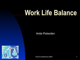 Work Life Balance Anita Pickerden ECLO Conference 2009 