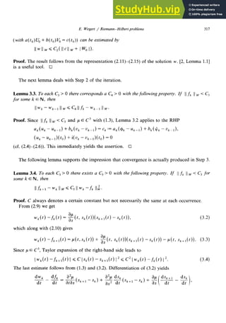 E. Wegert / Riemann-Hilbert problems 317
(with a(to)Uo + b(t,)V, = c(t,)) can be estimated by zyxwvutsrqponmlkjihgfedcbaZYXWVUTSRQPONMLK
II~IIw~c *(IIc IIw+ VW>. zyxwvutsrqponmlkjihgfedcbaZYXWVUTSRQPONMLKJIHGFEDCBA
Proof. The result follows from the representation (2.11)-(2.15) of the solution W. [2, Lemma 1.11
is a useful tool. 0
The next lemma deals with Step 2 of the iteration.
Lemma 3.3. To each C, > 0 there corresponds a C, > 0 with the following If 11
fk 11
W < C,
for some k E N, then
11
wk zyxwvutsrqponmlkjihgfedcbaZYXWVUTSRQPONMLKJIHGFEDCBA
wk-l II Pi’< c4 11 fk - wk-l IIWe
Proof. Since 11
fk IIw < C, and p E C3 with (1.3), Lemma 3.2 applies to the RHP zyxwvutsrqponmlkjihg
ak(Uk - uk-l) + bkbk - uk-l ) = ck:= ak(+k - uk-l) + bk(+k - uk4>,
(Uk-Uk-l)(tO)+i(Uk-Uk-l)(tO)=o
(cf. (2.4)-(2.6)). This immediately yields the assertion. q
The following lemma supports the impression that convergence is actually produced in Step 3.
Lemma 3.4. To each C, > 0 there exists a C, > 0 with the following property. If IIfk 11
w < C, for
some k E N, then
IIfktl - wk IIW G c5 IIwk -fk 11;.
Proof. C always denotes a certain constant but not necessarily the same at each occurrence.
From (2.9) we get
%
Wk(t) -fkb) = a,(‘> Sk(t))(Sk+l(t) - sk<t>>, (3.2)
which along with (2.10) gives
Wk(t) -fk+#) = @, zyxwvutsrqponmlkjihgfedcbaZYXWVUTSRQPONMLKJIHGFEDCBA
Sk(t)) + $$ Sk(t))(Sk+l(t) -Sk(t)) - dt, Sk+l(t)). (3*3)
Since p E C3, Taylor expansion of the right-hand side leads to
i W&) -.fk+,(t) 1 G c lSk(d - Sk+l(t) 1 2 d c2 1 Wk(t) -fk@) 12-
The last estimate follows from (1.3) and (3.2). Differentiation of (3.2) yields
(3.4)
dw, dfk a2P
-(s Sk)+ ~~(sk+~-sk)+
2/J
---=
dt dt zyxwvutsrqponmlkjihgfedcbaZYXWVUTSRQPONMLKJIHGFEDCBA
at as k+l- as2 dt
 