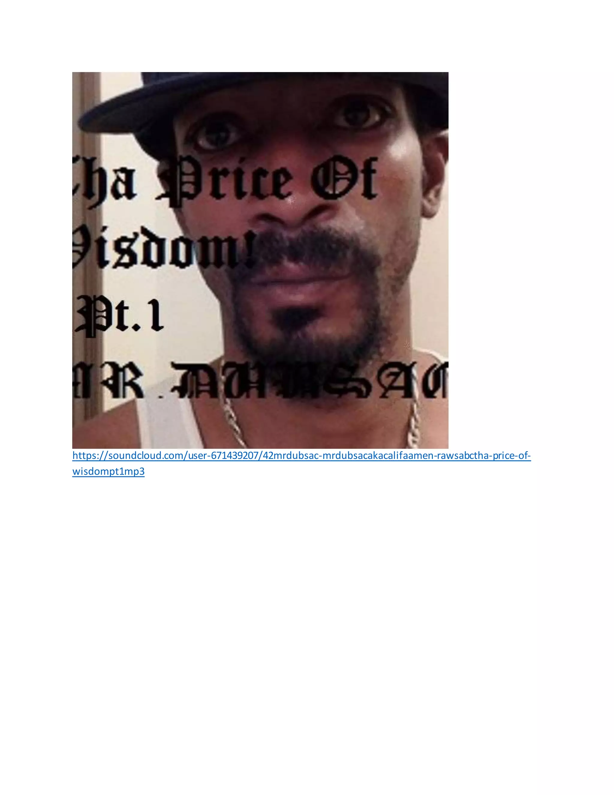 https://soundcloud.com/user-671439207/42mrdubsac-mrdubsacakacalifaamen-rawsabctha-price-of-
wisdompt1mp3
 