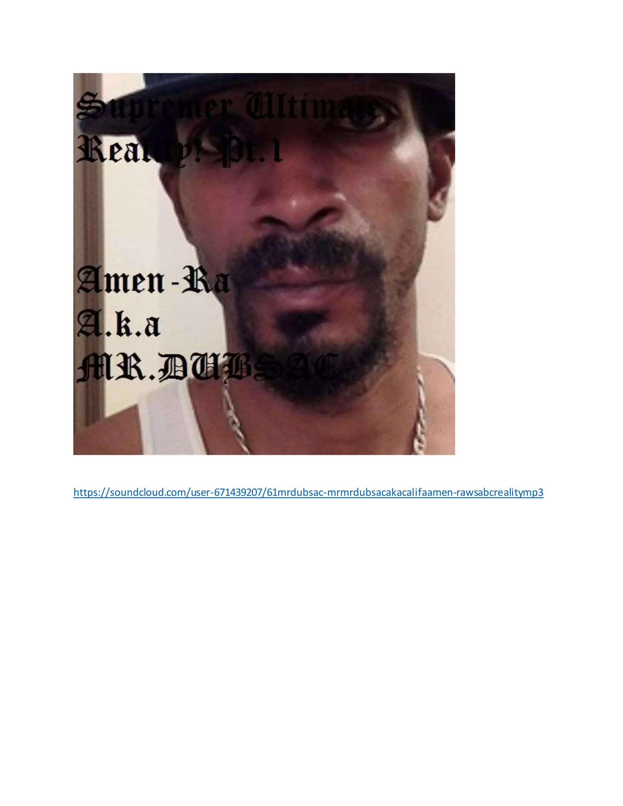 https://soundcloud.com/user-671439207/61mrdubsac-mrmrdubsacakacalifaamen-rawsabcrealitymp3
 