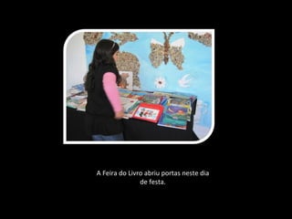 A Feira do Livro abriu portas neste dia de festa.