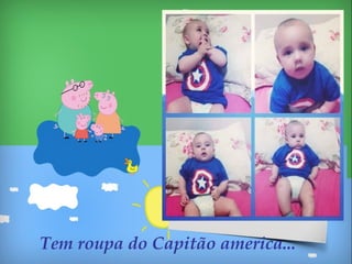 Tem roupa do Capitão america...
 