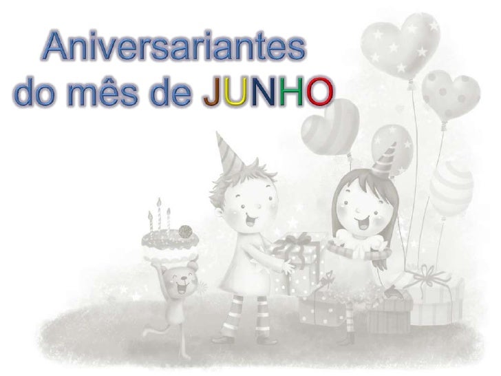 Aniversariantes do mes junho Aniversariantes do mes junho