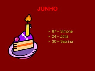 JUNHO 07 – Simone 24 – Zoila 30 – Sabrina 