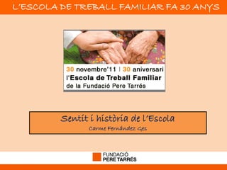 L’ESCOLA DE TREBALL FAMILIAR FA 30 ANYS
Sentit i història de l’Escola
Carme Fernández Ges
 