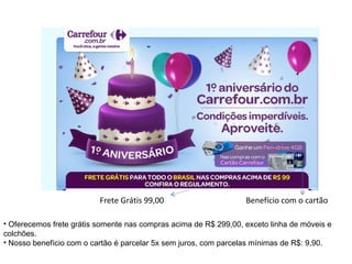 Benefício com o cartão Frete Grátis 99,00 ,[object Object],[object Object]