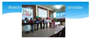 Maestros comprometidos en sus Jornadas
 