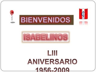 BIENVENIDOS  ISABELINOS LIII  ANIVERSARIO 1956-2009 