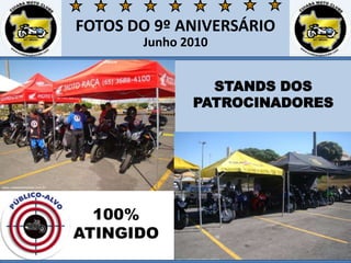FOTOS DO 9º ANIVERSÁRIOJunho 2010STANDS DOS PATROCINADORES100%ATINGIDO