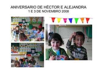 ANIVERSARIO DE HÉCTOR E ALEJANDRA 1 E 3 DE NOVEMBRO 2008 