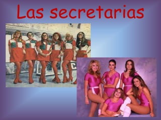 Las secretarias
 