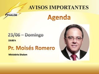 19:00 h
Ministério Shalom
 