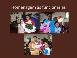 Homenagem às funcionárias