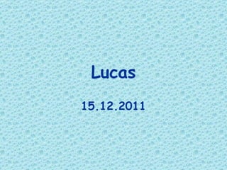 Lucas 15.12.2011 