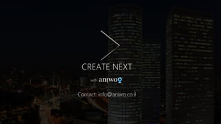 CREATE NEXT
Contact: info@aniwo.co.il
 