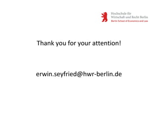 Thank you for your attention!
erwin.seyfried@hwr-berlin.de
 