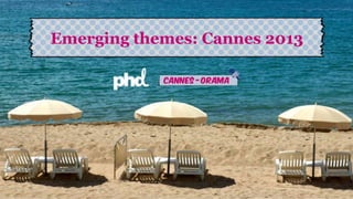 Emerging themes: Cannes 2013
 